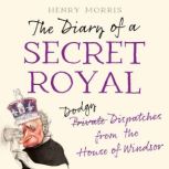 The Diary of a Secret Royal, Henry Morris