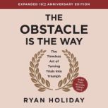 The Obstacle is the Way Expanded 10th..., Ryan Holiday