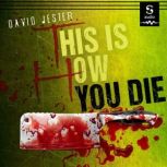 This Is How You Die, David Jester