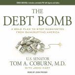 The Debt Bomb A Bold Plan to Stop Washington from Bankrupting America, Tom A. Coburn