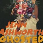 Ghosted, Jenn Ashworth