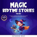 Magic Bedtime Stories for Kids, Catherine Wolf