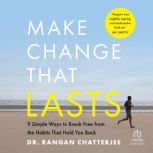 Make Change That Lasts, Dr. Rangan Chatterjee