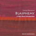 Blasphemy A Very Short Introduction, Yvonne Sherwood