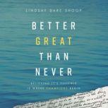 Better Great Than Never, Lindsay Dare Shoop
