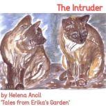 Tales from Erikas Garden  The Intru..., Helena Ancil