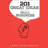 201 Great Ideas for Your Small Busine..., Jane Applegate