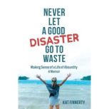 Never Let A Good Disaster Go To Waste..., Kat Finnerty