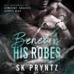 Beneath His Robes, S.K. Pryntz