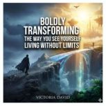 Boldly Transforming the Way You See Y..., Victoria Davd