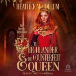 The Highlander  the Counterfeit Quee..., Heather McCollum