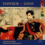 Emperor of Japan Meiji and His World, 1852-1912, Donald Keene