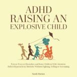 ADHD  Raising an Explosive Child, Sarah Horton