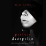 The Perfect Deception A Jessie Hunt ..., Blake Pierce