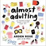 Almost Adulting, Arden Rose