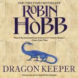 Dragon Keeper Volume One of the Rain Wilds Chronicles, Robin Hobb