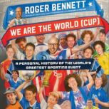 We Are the World Cup, Roger Bennett