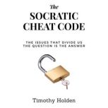 The Socratic Cheat Code, Timothy Holden