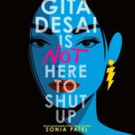 Gita Desai Is Not Here to Shut Up, Sonia Patel