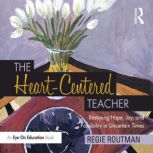 The HeartCentered Teacher, Regie Routman