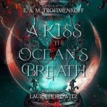 A Kiss of the Oceans Breath, E. A. M. Trofimenkoff