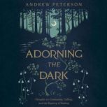 Adorning the Dark, Andrew Peterson