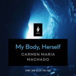 My Body, Herself, Carmen Maria Machado