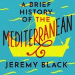A Brief History of the Mediterranean, Jeremy Black