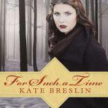 For Such a Time, Kate Breslin