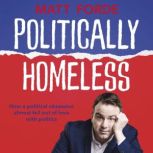 Politically Homeless, Matt Forde