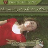 Awakening the Healer Within  Underst..., Dr. Emmett Miller