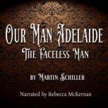 Our Man Adelaide The Faceless Man, Martin Schiller