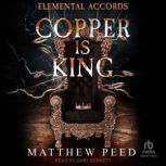 Copper is King, Matthew Peed