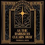 As the Darkness Clears Away, Thomas K. Ascol