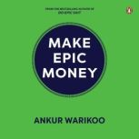 Make Epic Money, Ankur Warikoo