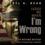 Judge Me When Im Wrong, Cheryl A. Head