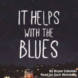 It Helps with the Blues, Bryan Cebulski