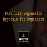 Past life regression hypnosis for beg..., Stuart Newman