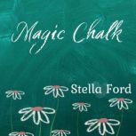 Magic Chalk, Stella Ford