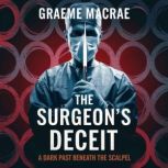 The Surgeons Deceit  A Dark Past Be..., Graeme MacRae