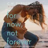 For Now, Not Forever, C.W. Farnsworth