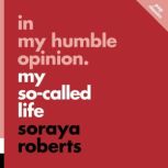 In My Humble Opinion My SoCalled Li..., Saraya Roberts