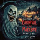 Carnival of the Macabre. Nightmares U..., Bart Chapman