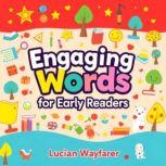 Engaging Words for Early Readers A F..., Lucian Wayfarer