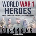 World War 1 Heroes Unforgettable Tal..., Ahoy Publications