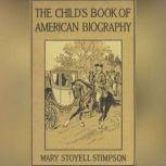 The Childs Book of American Biograph..., Mary Stoyell Stimpson