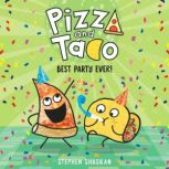 Pizza and Taco Best Party Ever!, Stephen Shaskan