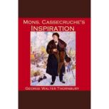 Mons. Cassecruches Inspiration, George Walter Thornbury
