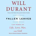 Fallen Leaves Last Words on Life, Love, War & God, Will Durant