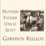 Mother Father Uncle Aunt, Garrison Keillor